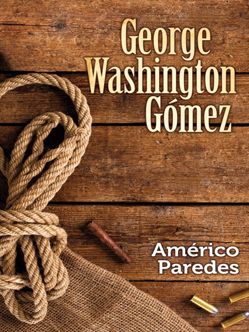 Title details for George Washington Gómez by Américo Paredes - Available
